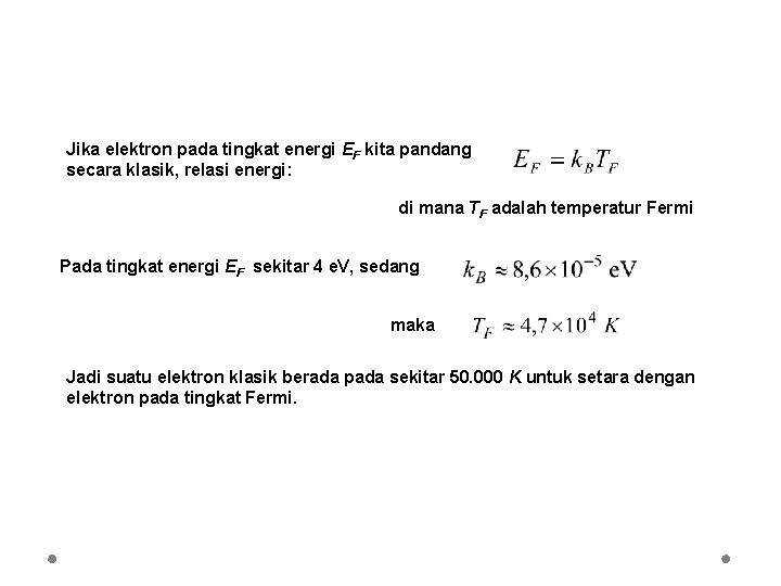 Jika elektron pada tingkat energi EF kita pandang secara klasik, relasi energi: di mana