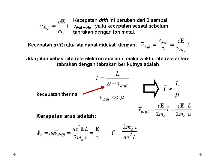 Kecepatan drift ini berubah dari 0 sampai vdrift maks , yaitu kecepatan sesaat sebelum