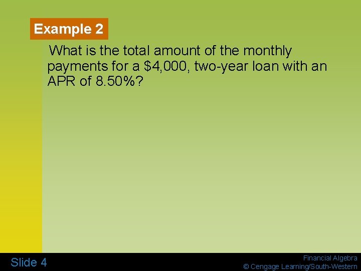 Example 2 What is the total amount of the monthly payments for a $4,