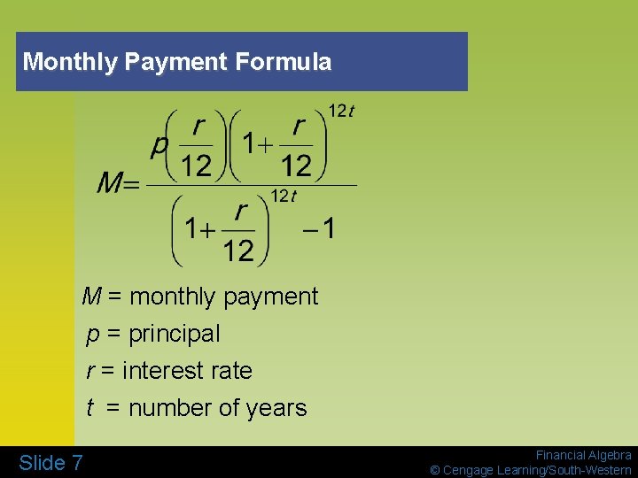 Monthly Payment Formula M = monthly payment p = principal r = interest rate