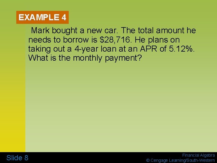 EXAMPLE 4 Mark bought a new car. The total amount he needs to borrow