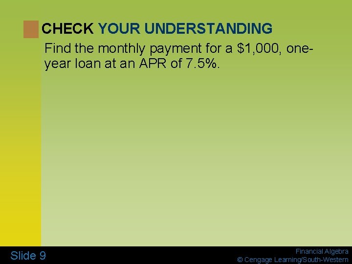 CHECK YOUR UNDERSTANDING Find the monthly payment for a $1, 000, oneyear loan at