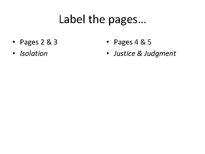 Label the pages… • Pages 2 & 3 • Isolation • Pages 4 &