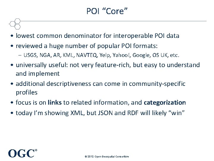 POI “Core” • lowest common denominator for interoperable POI data • reviewed a huge POI “Core” • lowest common denominator for interoperable POI data • reviewed a huge