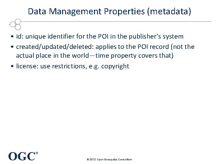 Data Management Properties (metadata) • id: unique identifier for the POI in the publisher’s Data Management Properties (metadata) • id: unique identifier for the POI in the publisher’s