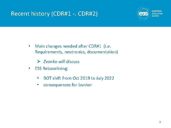 Recent history (CDR#1 -. CDR#2) • Main changes needed after CDR#1 (i. e. Requirements,