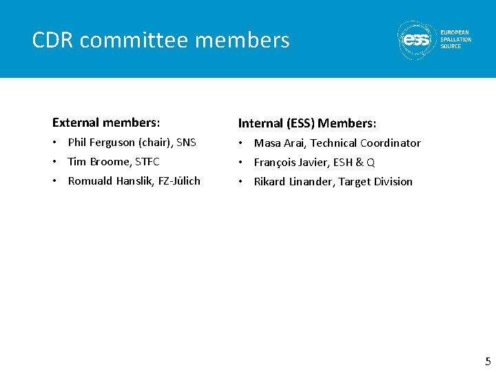 CDR committee members External members: Internal (ESS) Members: • Phil Ferguson (chair), SNS •