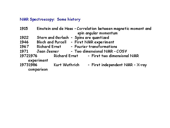 NMR Spectroscopy: Some history 1915 Einstein and de Hass - Correlation between magnetic moment