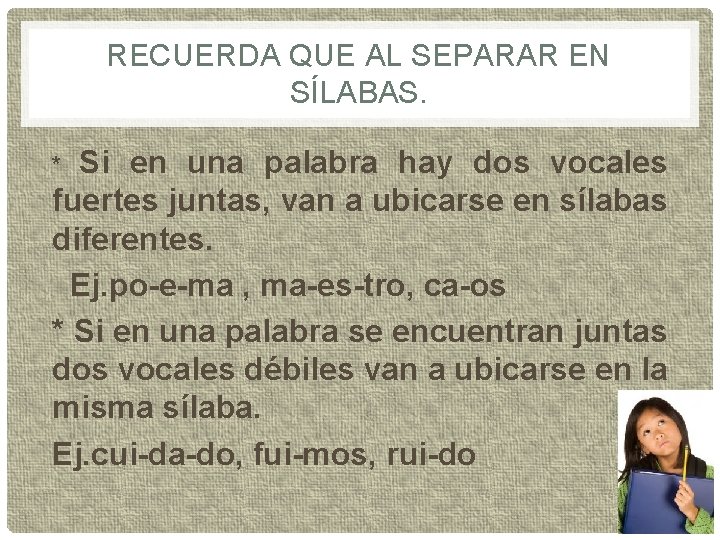 RECUERDA QUE AL SEPARAR EN SÍLABAS. Si en una palabra hay dos vocales fuertes