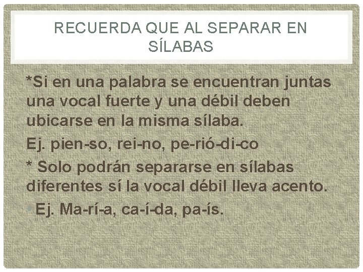 RECUERDA QUE AL SEPARAR EN SÍLABAS *Si en una palabra se encuentran juntas una