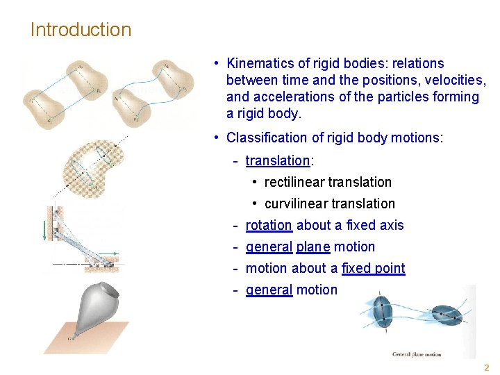 Introduction • Kinematics of rigid bodies: relations between time and the positions, velocities, and