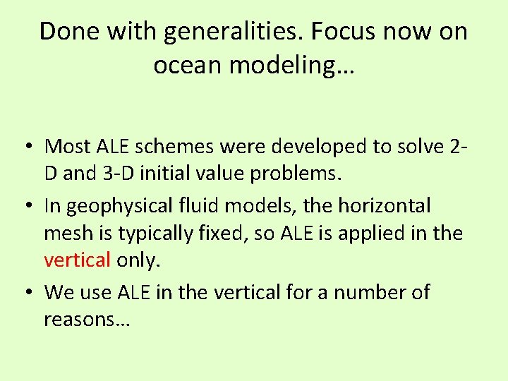 Done with generalities. Focus now on ocean modeling… • Most ALE schemes were developed