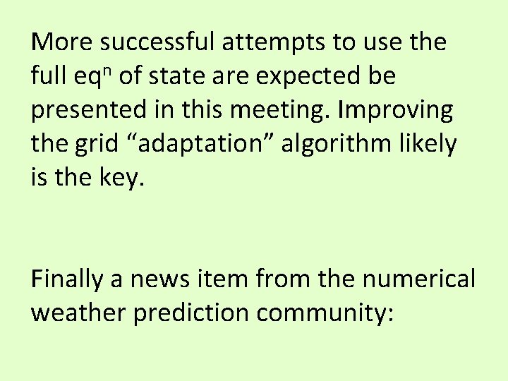 More successful attempts to use the full eqn of state are expected be presented