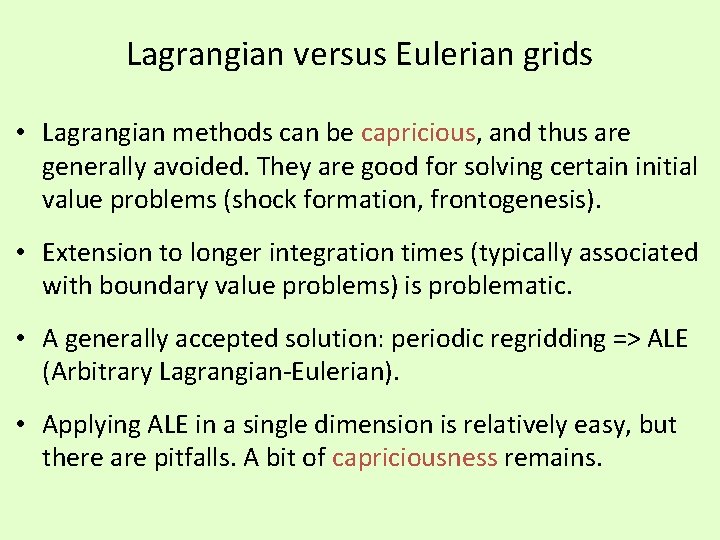 Lagrangian versus Eulerian grids • Lagrangian methods can be capricious, and thus are generally