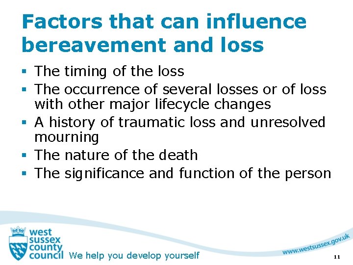 Factors that can influence bereavement and loss § The timing of the loss §