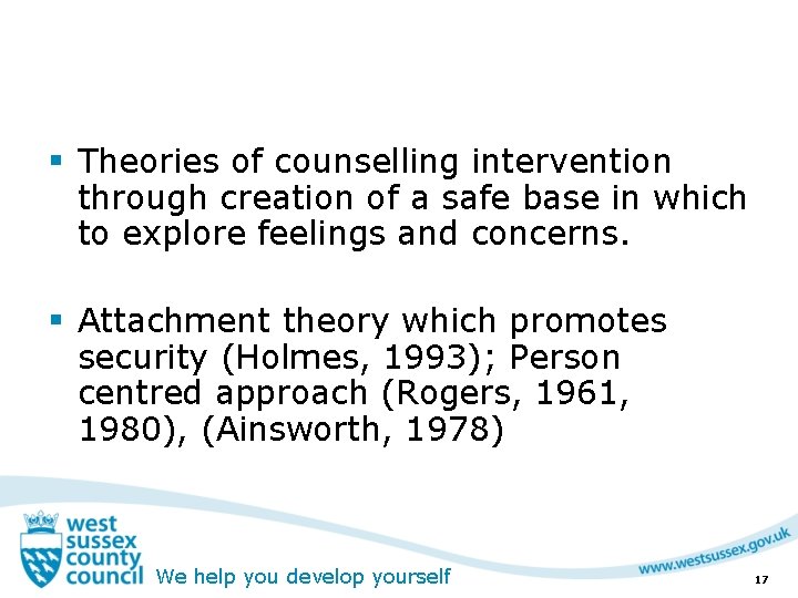 § Theories of counselling intervention through creation of a safe base in which to