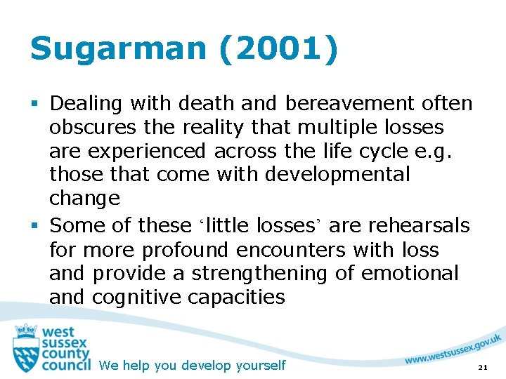 Sugarman (2001) § Dealing with death and bereavement often obscures the reality that multiple