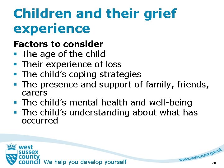 Children and their grief experience Factors to consider § The age of the child