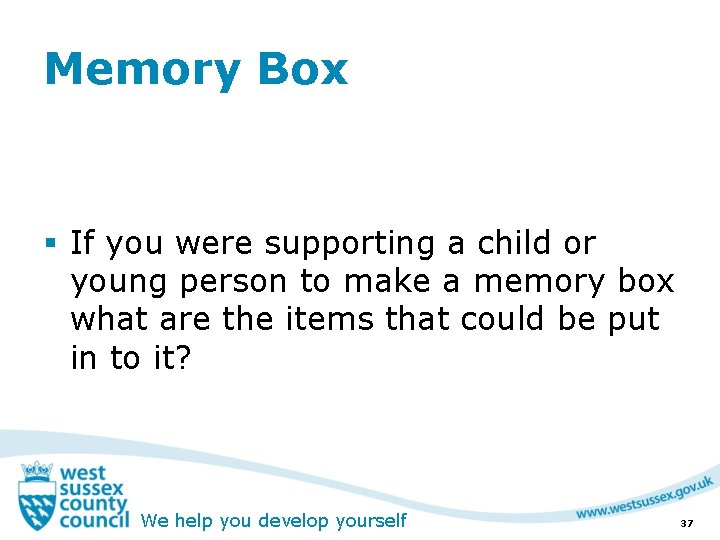 Memory Box § If you were supporting a child or young person to make