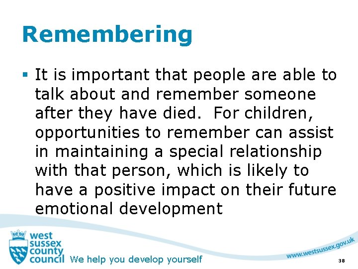 Remembering § It is important that people are able to talk about and remember