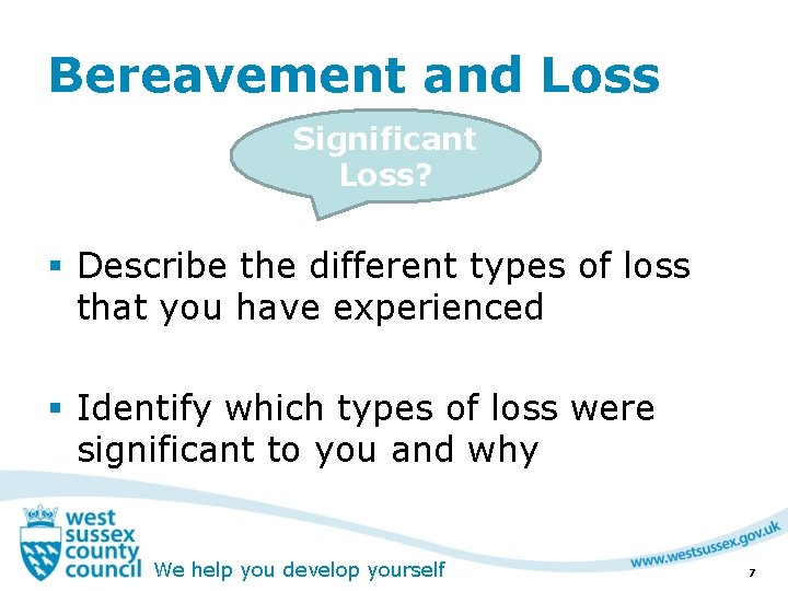 Bereavement and Loss Significant Loss? § Describe the different types of loss that you