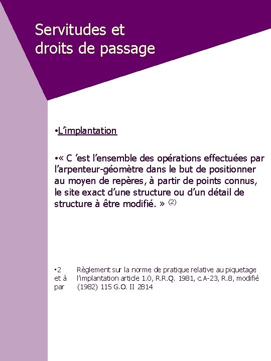 Servitudes et droits de passage • L’implantation • « C ’est l’ensemble des opérations