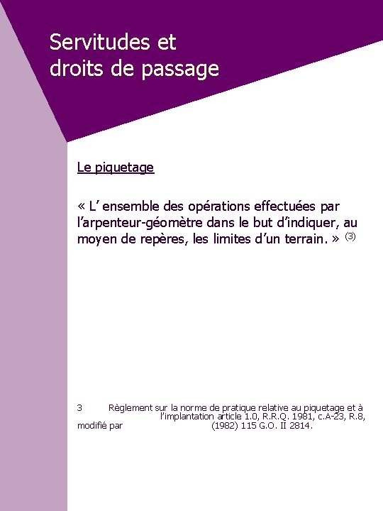 Servitudes et droits de passage Le piquetage « L’ ensemble des opérations effectuées par