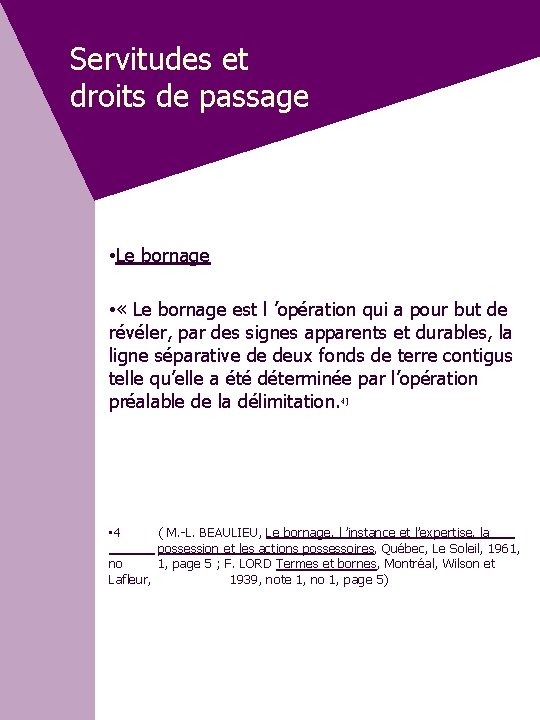 Servitudes et droits de passage • Le bornage • « Le bornage est l