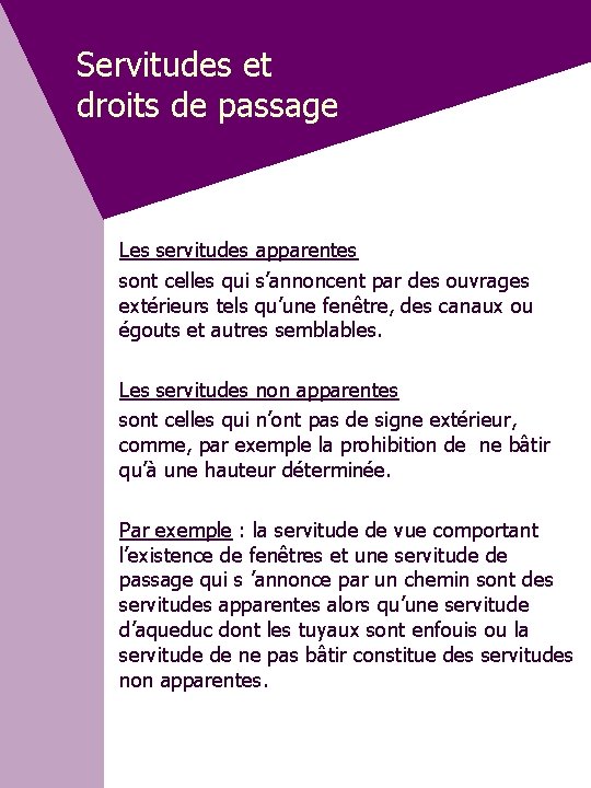 Servitudes et droits de passage Les servitudes apparentes sont celles qui s’annoncent par des