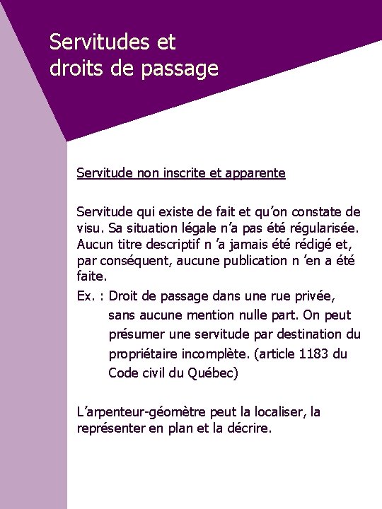 Servitudes et droits de passage Servitude non inscrite et apparente Servitude qui existe de