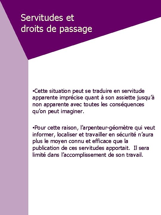 Servitudes et droits de passage • Cette situation peut se traduire en servitude apparente