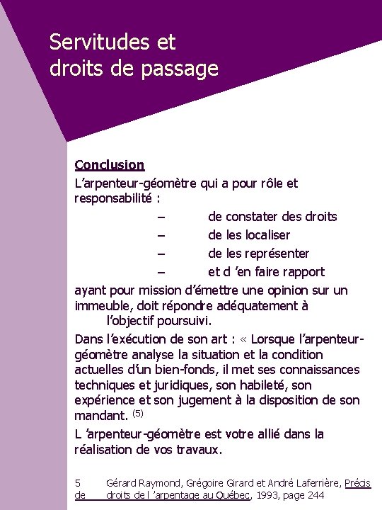 Servitudes et droits de passage Conclusion L’arpenteur-géomètre qui a pour rôle et responsabilité :