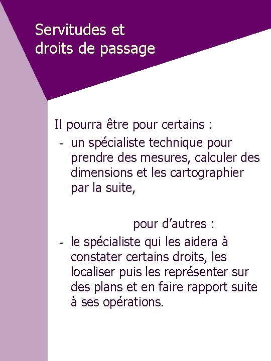 Servitudes et droits de passage Il pourra être pour certains : - un spécialiste