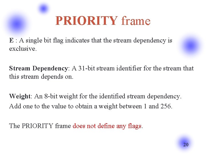 PRIORITY frame E : A single bit flag indicates that the stream dependency is