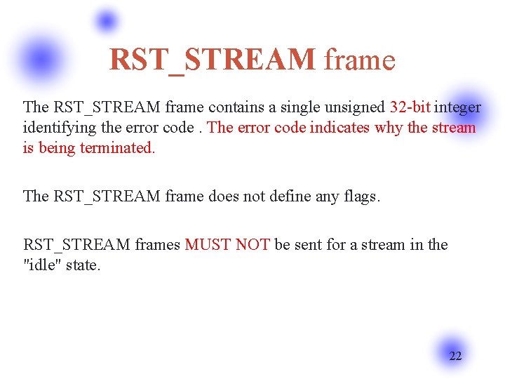RST_STREAM frame The RST_STREAM frame contains a single unsigned 32 -bit integer identifying the
