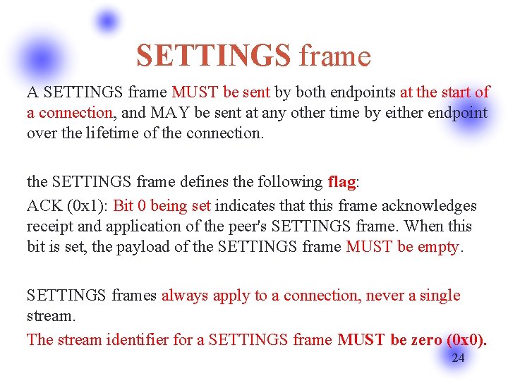 SETTINGS frame A SETTINGS frame MUST be sent by both endpoints at the start