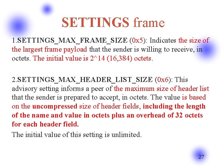 SETTINGS frame 1. SETTINGS_MAX_FRAME_SIZE (0 x 5): Indicates the size of the largest frame