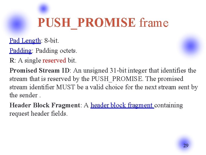 PUSH_PROMISE frame Pad Length: 8 -bit. Padding: Padding octets. R: A single reserved bit.