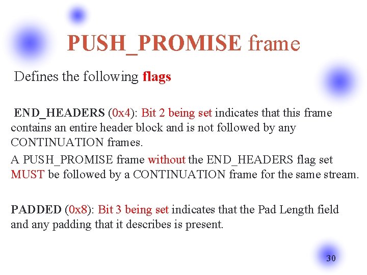 PUSH_PROMISE frame Defines the following flags END_HEADERS (0 x 4): Bit 2 being set