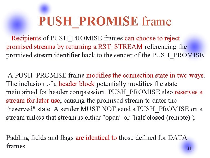 PUSH_PROMISE frame Recipients of PUSH_PROMISE frames can choose to reject promised streams by returning
