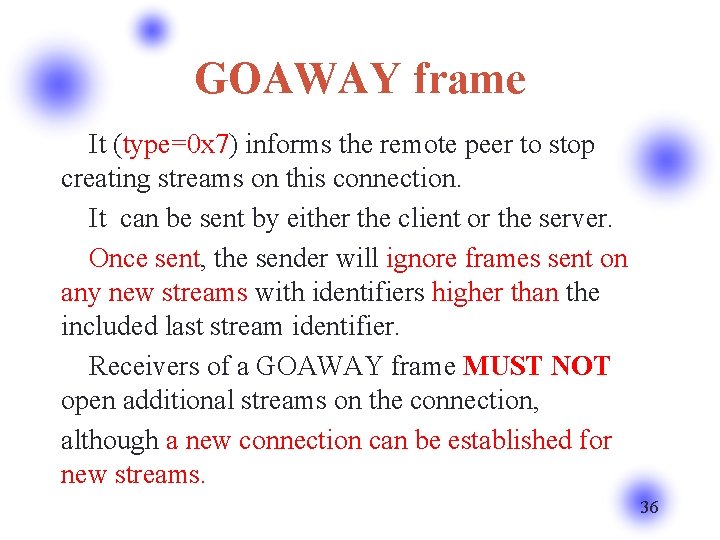 GOAWAY frame It (type=0 x 7) informs the remote peer to stop creating streams
