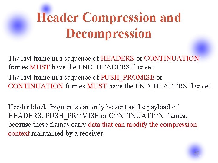 Header Compression and Decompression The last frame in a sequence of HEADERS or CONTINUATION