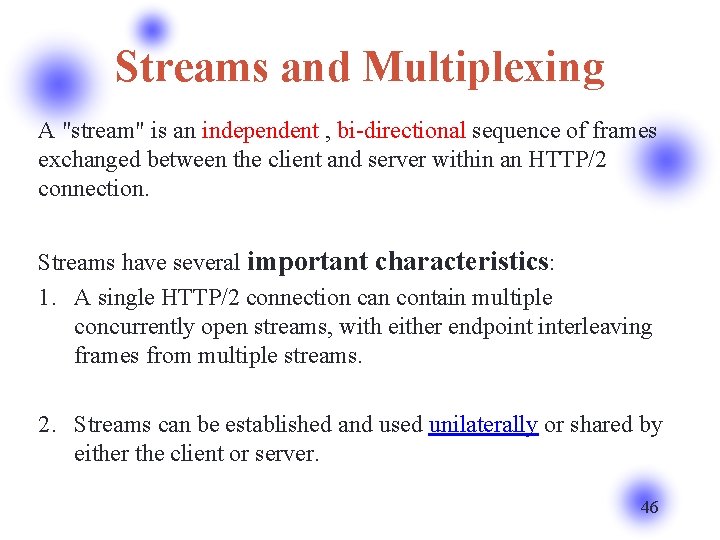 Streams and Multiplexing A "stream" is an independent , bi-directional sequence of frames exchanged