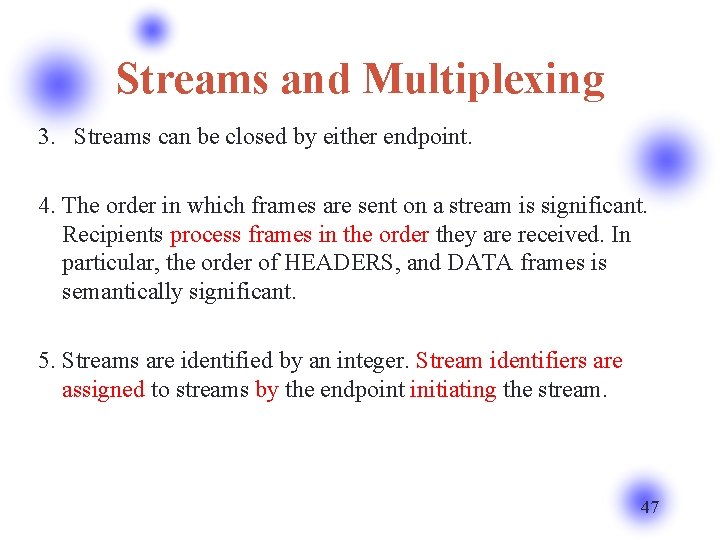 Streams and Multiplexing 3. Streams can be closed by either endpoint. 4. The order