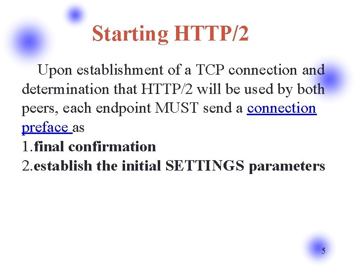 Starting HTTP/2　 　　Upon establishment of a TCP connection and determination that HTTP/2 will be