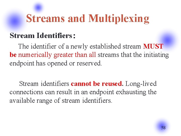 Streams and Multiplexing Stream Identifiers： 　　The identifier of a newly established stream MUST be