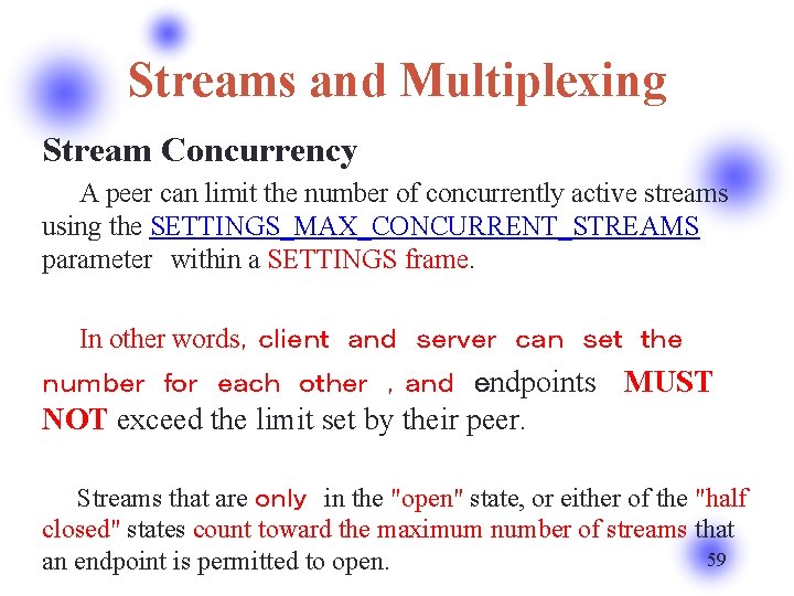 Streams and Multiplexing Stream Concurrency 　　A peer can limit the number of concurrently active