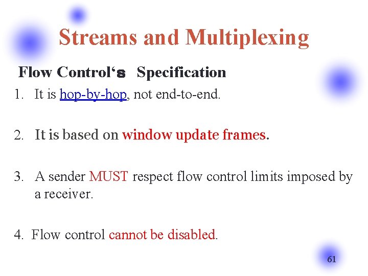 Streams and Multiplexing Flow Control‘ｓ　Specification 1. It is hop-by-hop, not end-to-end. 2. It is