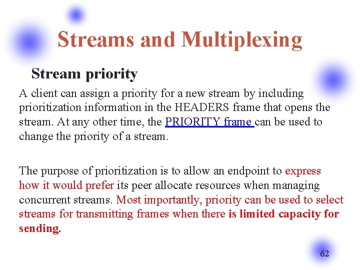 Streams and Multiplexing Stream priority A client can assign a priority for a new