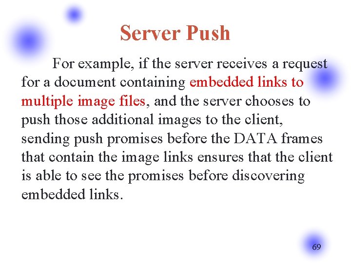 Server Push 　　　For example, if the server receives a request for a document containing